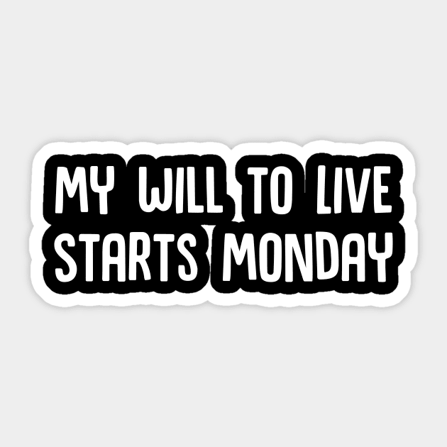 My Will to Live Starts Monday Sticker by Mouse